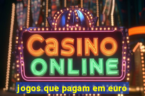 jogos que pagam em euro